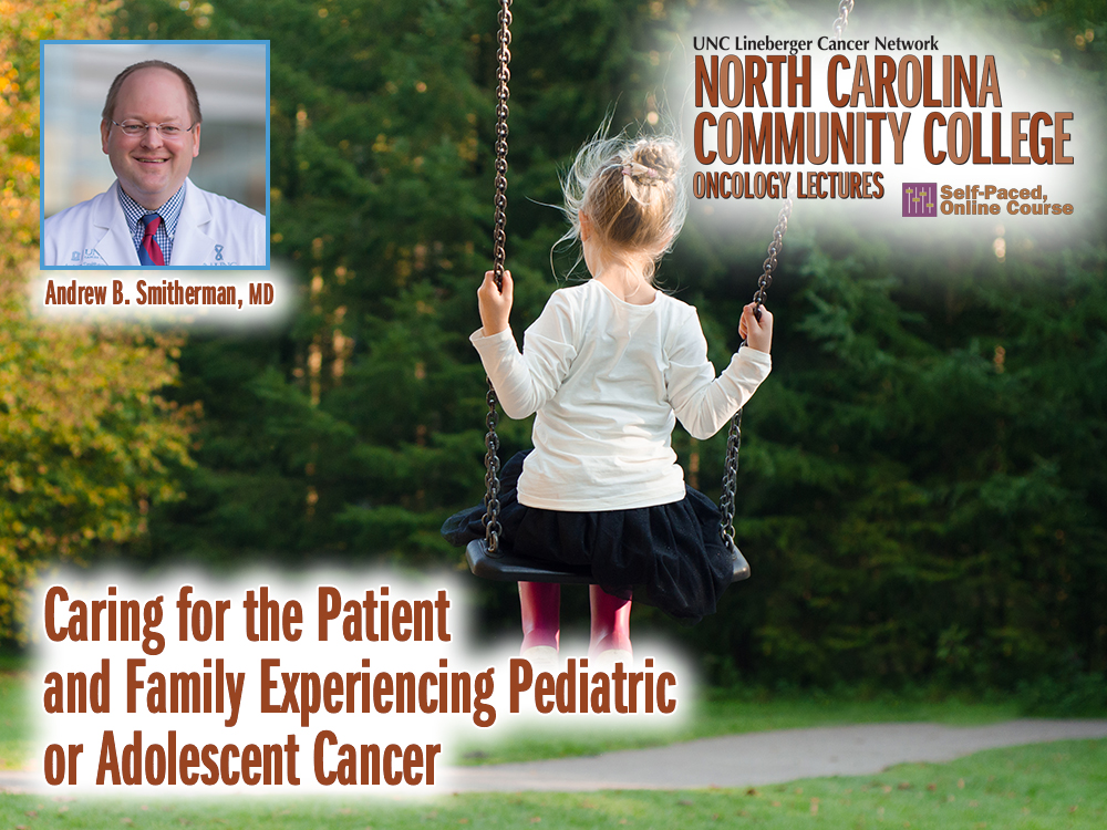 Caring for the Patient and Family Experiencing Pediatric or Adolescent Cancer