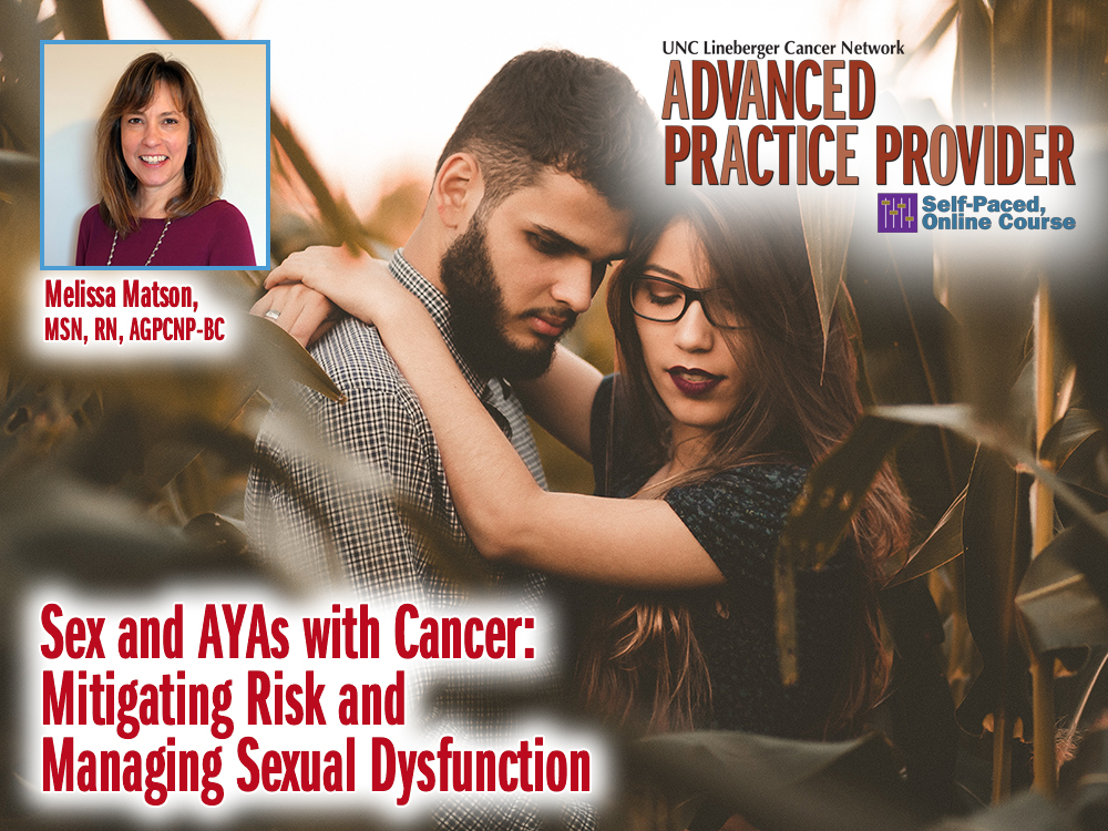 Sex and AYA's with Cancer: Mitigating Risk and Managing Sexual Dysfunction