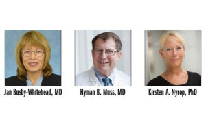 Photos of Jan Busby-Whitehead, MD, Hyman B. Muss, MD, and Kirsten Nyrop, PhD