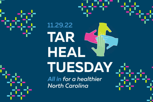 Tar Heal Tuesday – All in for a healthier North Carolina – 11.29.22