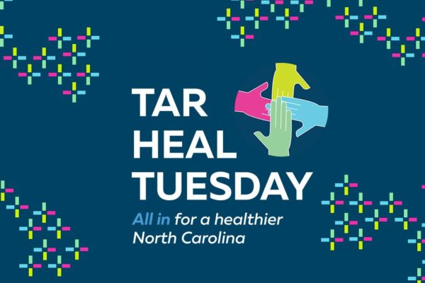 Tar Heal Tuesday – All in for a healthier North Carolina